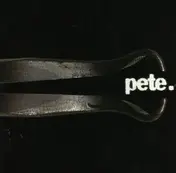 P.E.T.E. - Pete.