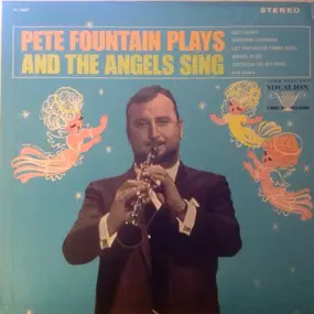 Pete Fountain - Pete Fountain Plays And The Angels Sing