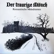 Peter Tonger - Klaus Zelm - Franz Liszt - Robert Schumann - Max Von Schillings - Arnold Winternitz - Der Traurige Mönch (Romantische Melodramen)