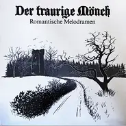 Peter Tonger - Klaus Zelm - Franz Liszt - Robert Schumann - Max Von Schillings - Arnold Winternitz - Der Traurige Mönch (Romantische Melodramen)
