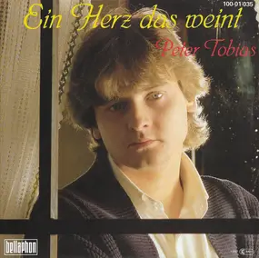 Peter Tobias - Ein Herz, Das Weint