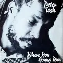 7inch Vinyl Single - Peter Tosh - Where You Gonna Run