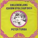 7inch Vinyl Single - Peter Turba - Ein Leben Lang / Ich Bin Stolz Auf Dich