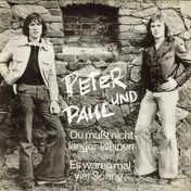 Peter Und Paul - Du Mußt Nicht Länger Weinen / Es Waren Mal Vier Söhne