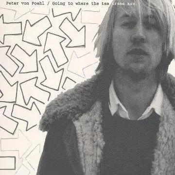 Peter von Poehl - Going to Where the Tea Trees Are