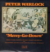 Peter Warlock - Merry-Go-Down (Songs, Catches And Poems, Sociable, Amorous And Bibulous)