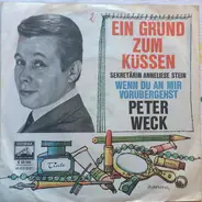 Peter Weck - Ein Grund Zum Küssen / Wenn Du An Mir Vorübergehst