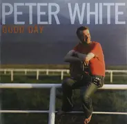 Peter White - Good Day