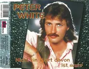 Peter White - Nicht Ein Wort Davon Ist Wahr