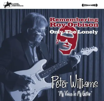 Peter Williams - Remembering Roy Orbison, Only The Lonely
