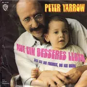 7inch Vinyl Single - Peter Yarrow - Auf Ein Besseres Leben / Das Ist Die Freiheit, Die Ich Meine