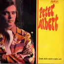 7inch Vinyl Single - Peter Albert - Dreh Dich Nicht Mehr Um