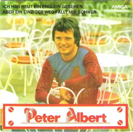 Peter Albert - Ich Hab Heut Ein Englein Gesehen / Aber Ein Einziger Weg Fällt Mir Schwer