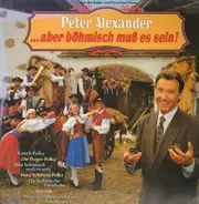 Peter Alexander - ... Aber Böhmisch Muß Es Sein!