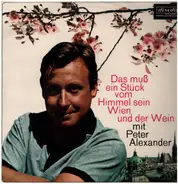 Peter Alexander a.o. - Das muß ein STück vom Himmel sein Wien und der Wein