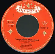 7inch Vinyl Single - Peter Alexander - Ausgerechnet Heute Abend (Dalla Strada Alle Stelle)
