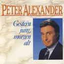 7inch Vinyl Single - Peter Alexander - Gestern Jung, Morgen Alt