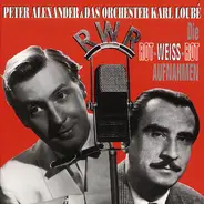 Peter Alexander & Das Orchester Karl Loubé - Die Rot-Weiss-Rot Aufnahmen