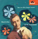 7inch Vinyl Single - Peter Alexander - Das Ist Alles Längst Vorbei / Mamitschka