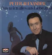 Peter Alexander - Das Tu Ich Alles Aus Liebe Zu Dir