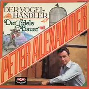 Peter Alexander - Der Vogelhändler / Der Fidele Bauer