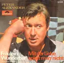 7inch Vinyl Single - Peter Alexander - Fräulein Wunderbar (It's Just Terrible) / Mit Der Liebe Spielt Man Nicht
