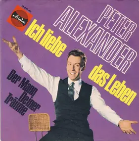 Peter Alexander - Ich Liebe Das Leben