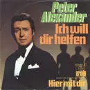 7inch Vinyl Single - Peter Alexander - Ich Will Dir Helfen