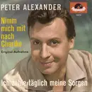 7inch Vinyl Single - Peter Alexander - Ich Zähle Täglich Meine Sorgen / Nimm Mich Mit Nach Cheriko