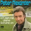 7inch Vinyl Single - Peter Alexander - Irgendwo Brennt Für Jeden Ein Licht / Ich Zieh Mir Deine Schuhe An