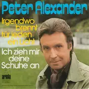 7inch Vinyl Single - Peter Alexander - Irgendwo Brennt Für Jeden Ein Licht / Ich Zieh Mir Deine Schuhe An