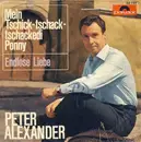 7inch Vinyl Single - Peter Alexander - Mein Tschick-tschack-tschackedi Ponny / Endlose Liebe - Mono