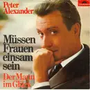 7inch Vinyl Single - Peter Alexander - Müssen Frauen Einsam Sein