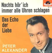 Peter Alexander - Nachts Hör' Ich Immer Alle Uhren Schlagen / Das Echo Der Liebe