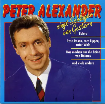 Peter Alexander - Singt Schlager Von Gestern