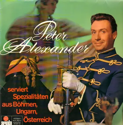 Peter Alexander - Serviert Spezialitäten Aus Böhmen, Ungarn, Österreich