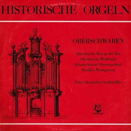 Peter Alexander Stadtmüller - Historische Orgeln Oberschwaben