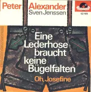 Peter Alexander / Sven Jenssen - Eine Lederhose Braucht Keine Bügelfalten / Oh, Josefine