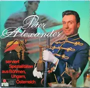 LP - Peter Alexander - Peter Alexander Serviert Spezialitäten Aus Böhmen, Ungarn, Österreich