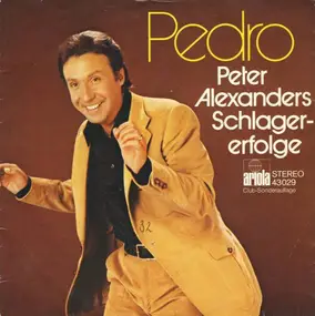 Peter Alexander - Pedro (Peter Alexanders Schlagererfolge)