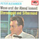 7inch Vinyl Single - Peter Alexander - Wenn Erst Der Abend Kommt / Sternengold Und Silbermond (Constantin-Film) - MONO