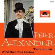 7inch Vinyl Single - Peter Alexander - Tanz Mit Mir / Zwischen Uns Beiden