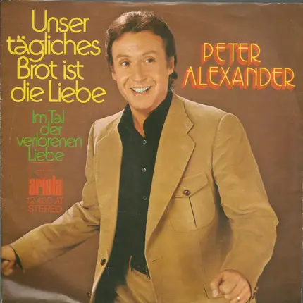 Peter Alexander - Unser Tägliches Brot Ist Die Liebe