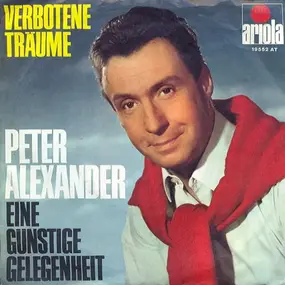 Peter Alexander - Verbotene Träume / Eine Günstige Gelegenheit