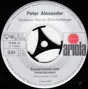 7inch Vinyl Single - Peter Alexander - Das Wunder Bist Du / Einmal Kommt Eine (Walzer Des Lebens)