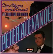 LP - Peter Alexander - Die Blume Von Hawaii / Victor Und Ihr Husar