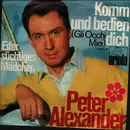 7inch Vinyl Single - Peter Alexander - Komm Und Bedien Dich (Gli Occhi Miei)