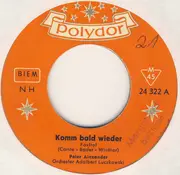7inch Vinyl Single - Peter Alexander - Komm Bald Wieder / Ein Altes Haus Am Rande Der Prärie