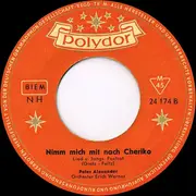 7inch Vinyl Single - Peter Alexander - Ich Zähle Täglich Meine Sorgen / Nimm Mich Mit Nach Cheriko