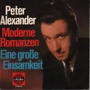 7inch Vinyl Single - Peter Alexander - Moderne Romanzen / Eine Große Einsamkeit